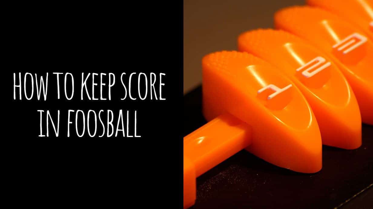How to Keep Score in Foosball (The Easiest Scorekeeping Ways)